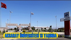 AKSARAY ÜNİVERSİTESİ 13 YAŞINDA 