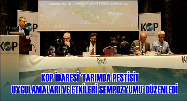 KOP İDARESİ 'TARIMDA PESTİSİT UYGULAMALARI VE ETKİLERİ SEMPOZYUMU' DÜZENLEDİ