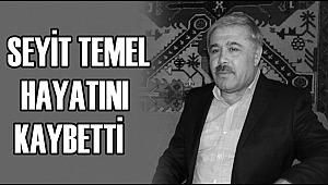 SULTANHANI ESKİ BELEDİYE BAŞKANI SEYİT TEMEL HAYATINI KAYBETTİ