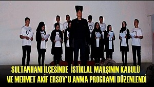 SULTANHANI İLÇESİNDE İSTİKLAL MARŞININ KABULÜ VE MEHMET AKİF ERSOY'U ANMA PROGRAMI