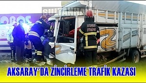 AKSARAY'DA ZİNCİRLEME TRAFİK KAZASINDA TIR İLE KAMYON ÇARPIŞTI
