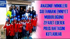 ANASINIFI MİNİKLERİ SULTANHANI EMNİYETİNİ ZİYARET EDEREK POLİS HAFTASINI KUTLADILAR