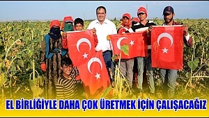 BAŞKAN KOÇAK “EL BİRLİĞİYLE DAHA ÇOK ÜRETMEK İÇİN ÇALIŞACAĞIZ” 