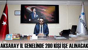 AKSARAY İL GENELİNDE 200 KİŞİ İŞE ALINACAK