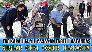 EVE KAPALI 14 YIL YAŞAYAN ENGELLİ VATANDAŞ 