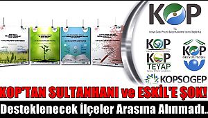 KOP'TAN SULTANHANI ve ESKİL İLÇELERİNE ŞOK! LİSTEYE ALINMADI