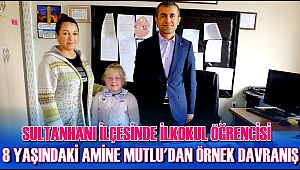 SULTANHANI İLÇESİNDE İLKOKUL ÖĞRENCİSİ AMİNE MUTLU'DAN ÖRNEK DAVRANIŞ