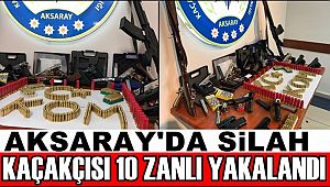AKSARAY'DA SİLAH KAÇAKÇISI 10 ZANLI YAKALANDI