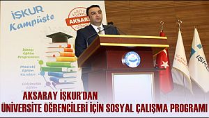 AKSARAY İŞKUR'DAN ÜNİVERSİTE ÖĞRENCİLERİ İÇİN SOSYAL ÇALIŞMA PROGRAMI (SÇP)