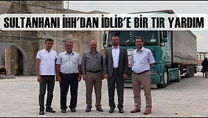 İHH SULTANHANI'NDAN İDLİB'E BİR TIR İYİLİK
