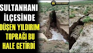 SULTANHANI İLÇESİNDE DÜŞEN YILDIRIM NEDENİYLE YER YARILMA OLUŞTU