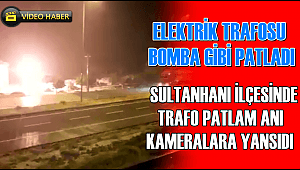 SULTANHANI İLÇESİNDE ELEKTRİK TRAFOSU PATLAMA ANI KAMERALARA YANSIDI