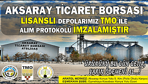 TMO AKSARAY TİCARET BORSASI LİSANSLI DEPOLARDA ALIM YAPACAK 
