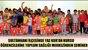 SULTANHANI İLÇESİNDE YAZ KUR'AN KURSU ÖĞRENCİLERİNE TOPLUM SAĞLIĞI MERKEZİNDEN SEMİNER 