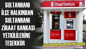 SULTANHANI İLÇESİNDE ZİRAAT BANKASI'NIN İKİNCİ ATM'Sİ HİZMETE GİRDİ