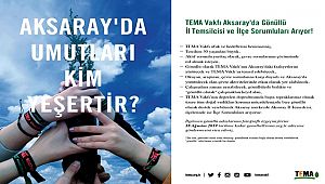TEMA VAKFI AKSARAY'DA GÖNÜLLÜ İL TEMSİLCİSİ VE İLÇE SORUMLULARI ARIYOR!