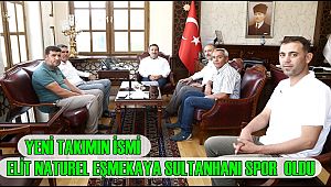 YENİ TAKIMIN İSMİ 'ELİT NATUREL EŞMEKAYA SULTANHANI SPOR' OLDU