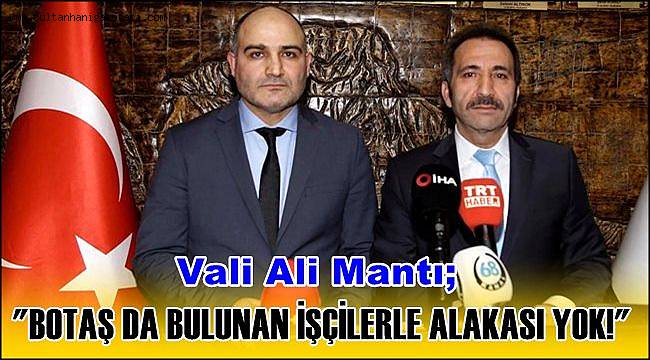 OLAYIN SULTANHANI BOTAŞ DA BULUNAN İŞÇİLERLE ALAKASI YOK!