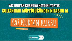 BU YIL YAZ KUR'AN KURSLARI DİYANET TV DEN YAPILACAK, KAYDINI YAP KİTABINI SULTANHANI MÜFTÜLÜĞÜNDEN AL