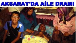 Aksaray'da Aile Dramı,baba Felçli Kızı Sara Hastası Yardıma Muhtaçlar