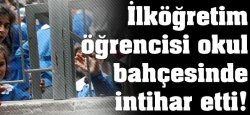 İlköğretim öğrencisi Okul Bahçesinde İntihar Etti