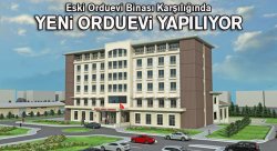 Eski Orduevi Binası Karşılığında Yeni Orduevi Yapılıyor