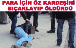 Dükkan Hissesi Yüzünden öz Kardeşini öldürdü