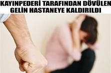 Aksaray Da Kayın Baba , Gelinini Döverek Hastanelik Etti...