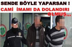 Cami İmamı Bile Dolandırıcı Olmuş