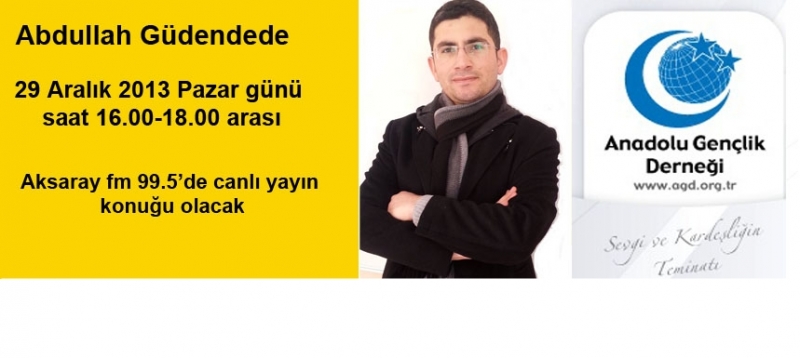 Abdullah Güdendede Aksaray Fm'canlı Yayın Konuğu Olacak