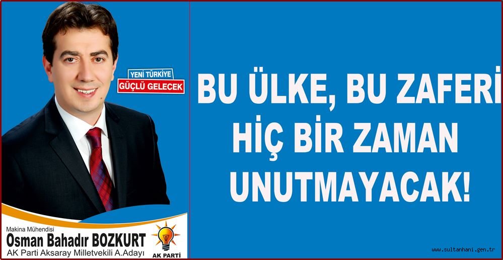 ADAY ADAYI BOZKURT, “BU ÜLKE BU ZAFERİ HİÇBİR ZAMAN UNUTMAYACAK”