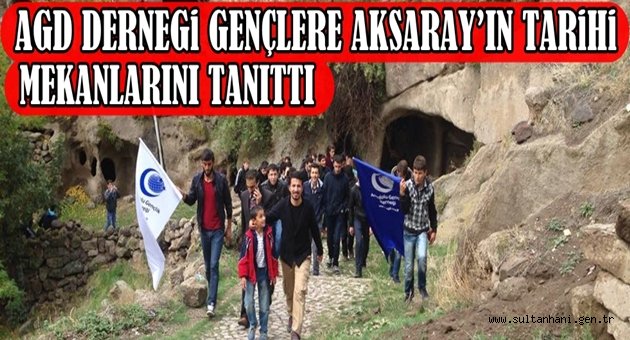 AGD DERNEĞİ GENÇLERE AKSARAY’IN TARİHİ MEKANLARINI TANITTI