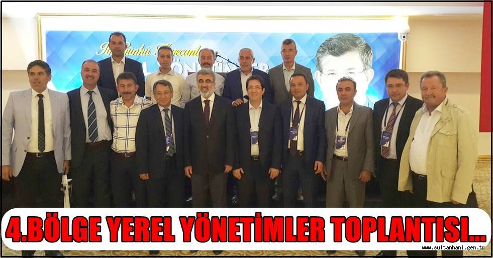 AK PARTİ 4.BÖLGE YEREL YÖNETİMLER TOPLANTISI YAPILDI