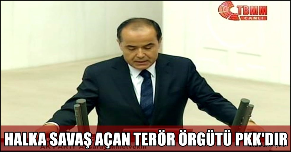 AK PARTİ AKSARAY MİLLETVEKİLİ AYDOĞDU, ‘HALKA SAVAŞ AÇAN TERÖR ÖRGÜTÜ PKK'DIR’