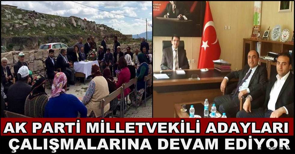 AK PARTİ MİLLETVEKİLİ ADAYLARI ÇALIŞMALARINA DEVAM EDİYOR