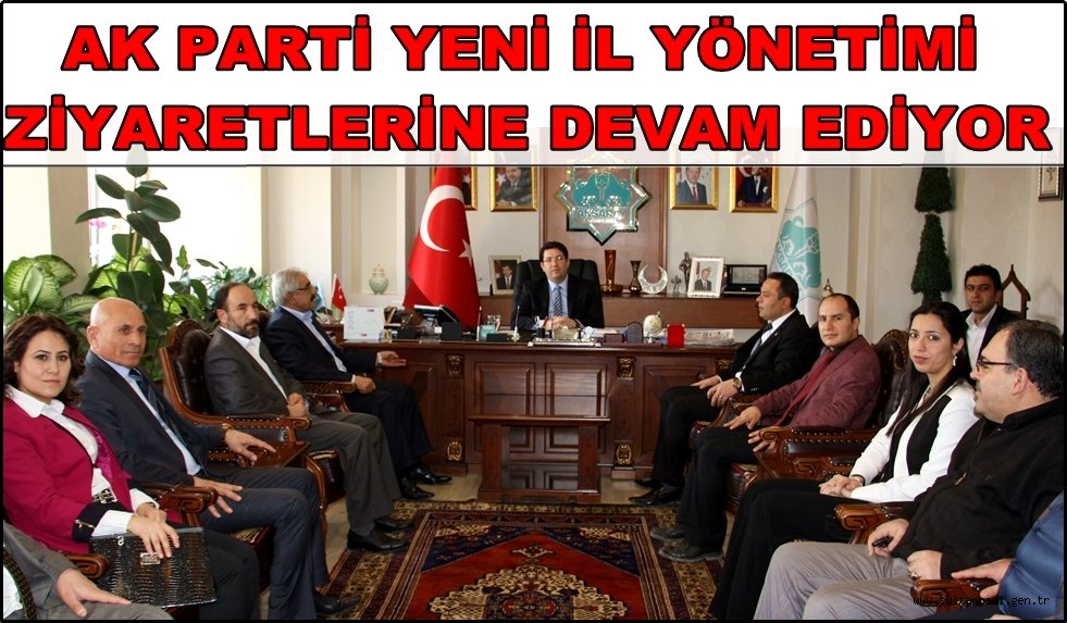 AK PARTİ YENİ İL YÖNETİMİ ZİYARETLERİNE DEVAM EDİYOR
