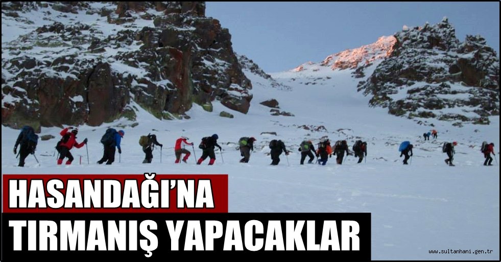 AKSADAK HASANDAĞI’NA TIRMANIŞ YAPACAKLAR