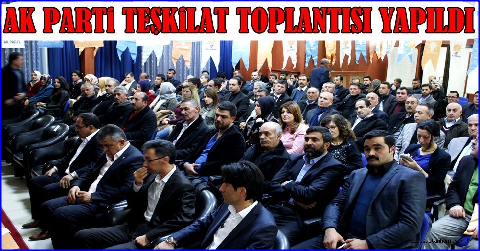 AKSARAY AK PARTİ TEŞKİLAT TOPLANTISI YAPILDI