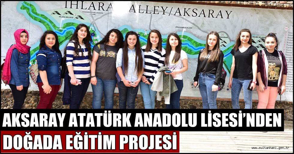 AKSARAY ATATÜRK ANADOLU LİSESİ’NDEN DOĞADA EĞİTİM PROJESİ