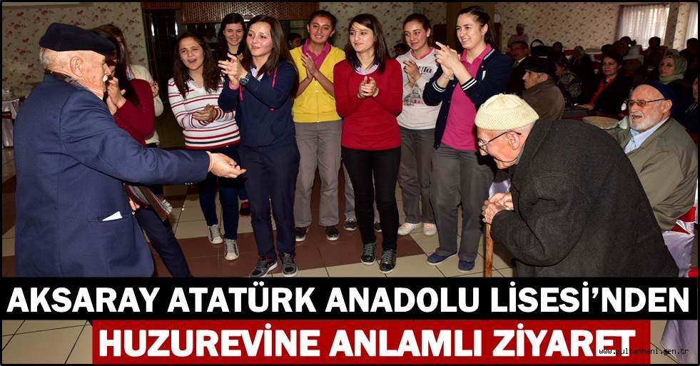 AKSARAY ATATÜRK ANADOLU LİSESİ’NDEN HUZUREVİNE ANLAMLI ZİYARET