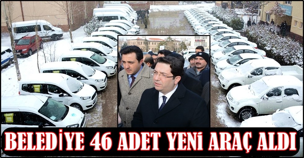 AKSARAY BELEDİYESİ 46 ADET SIFIR KLOMETRE ARAÇ ALDI