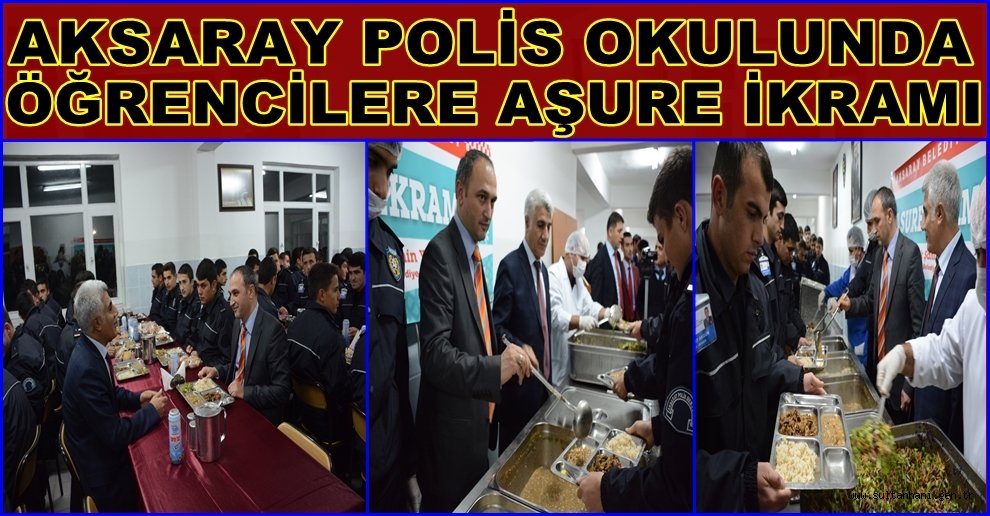 AKSARAY BELEDİYESİ AKSARAY POLİS OKULUNDA AŞURE DAĞITTI