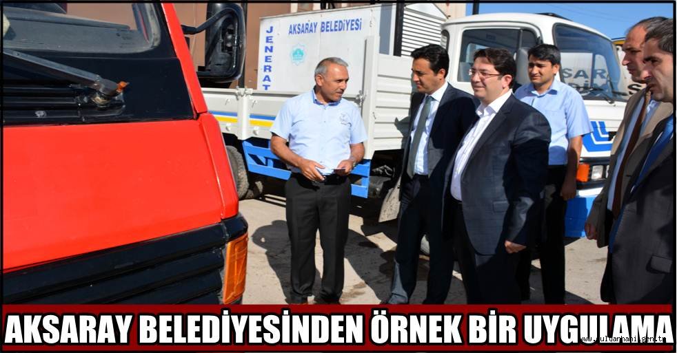 AKSARAY BELEDİYESİNDEN ÖRNEK BİR UYGULAMA