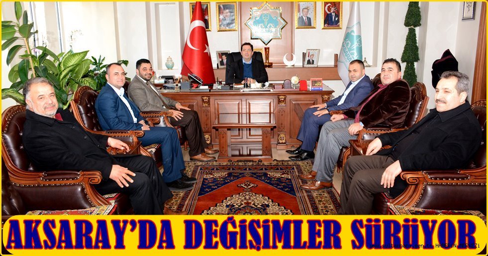 AKSARAY’DA DEĞİŞİMLER SÜRÜYOR