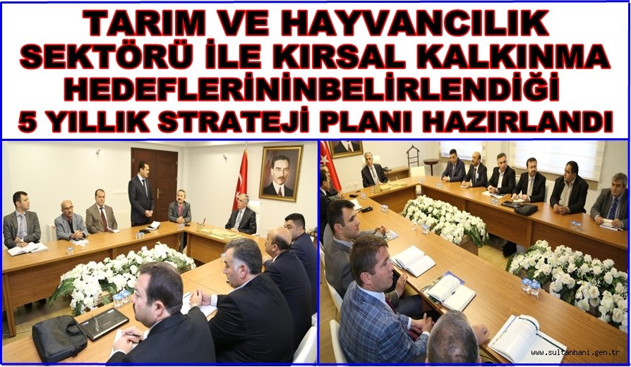AKSARAY’DA TARIM VE HAYVANCILIK SEKTÖRÜ İLE KIRSAL KALKINMA HEDEFLERİNİNBELİRLENDİĞİ 5 YILLIK STRATEJİ PLANI HAZIRLANDI