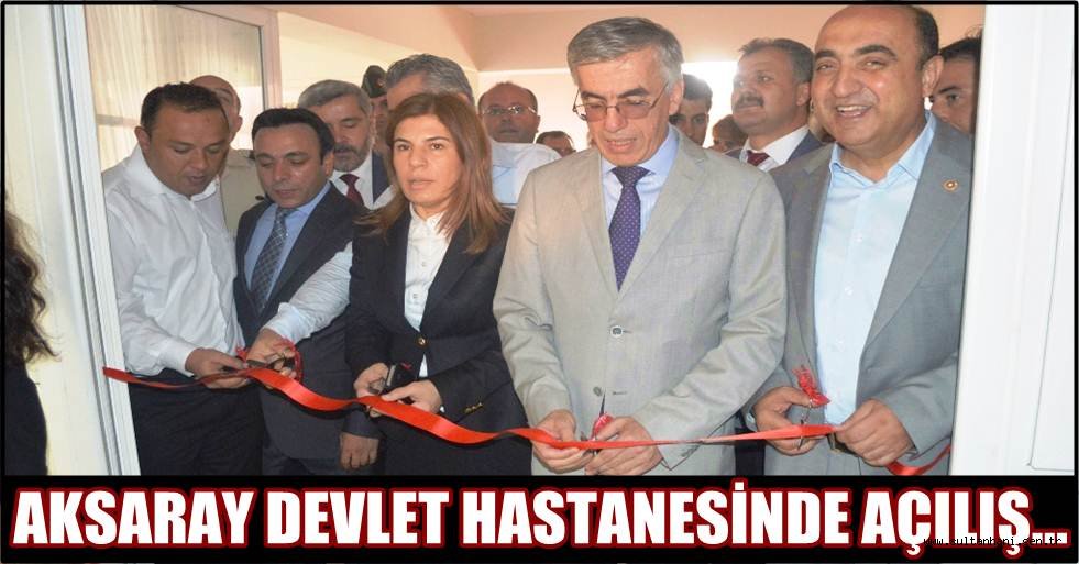 AKSARAY DEVLET HASTANESİNİN YENİ AMELİYATHANESİ TÖRENLE AÇILDI