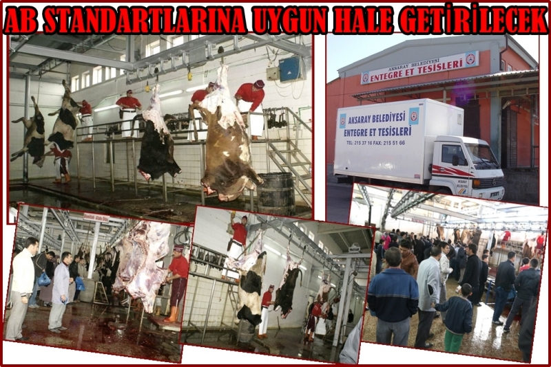 Aksaray Entegre Et Tesisi Ab Standartlarına Uygun Hale Geliyor