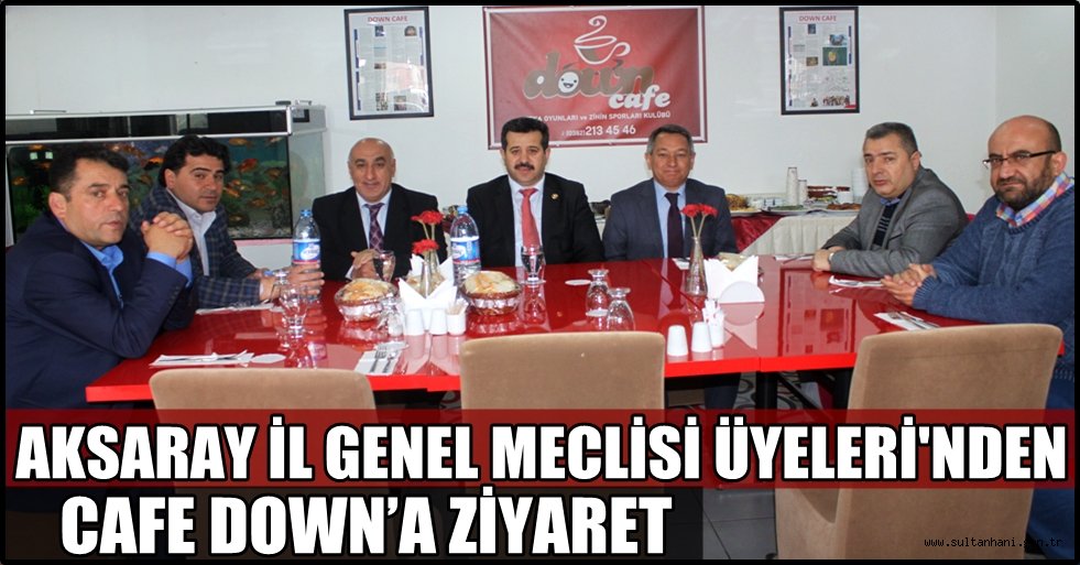 AKSARAY İL GENEL MECLİSİ ÜYELERİ'NDEN CAFE DOWN’A ZİYARET