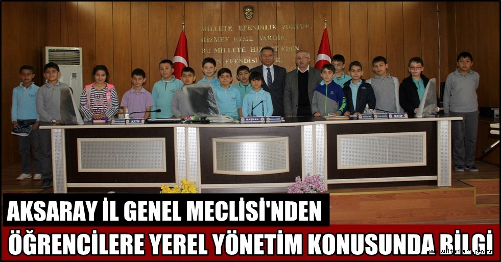 AKSARAY İL GENEL MECLİSİ'NDEN ÖĞRENCİLERE YEREL YÖNETİM KONUSUNDA BİLGİ