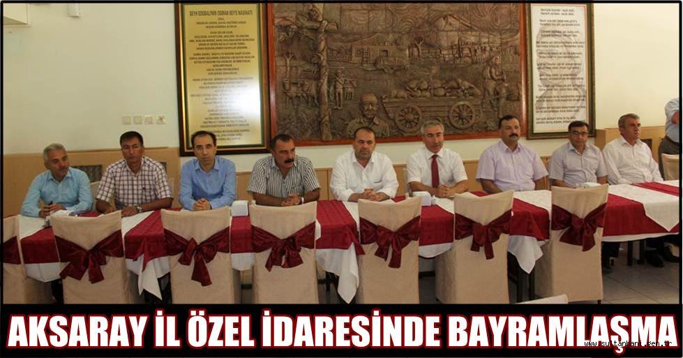 AKSARAY İL ÖZEL İDARESİNDE BAYRAMLAŞMA
